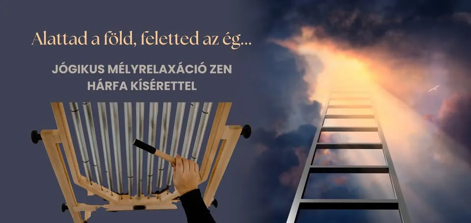 Alattad a föld, feletted az ég… Jógikus mélyrelaxáció ZEN hárfa kísérettel