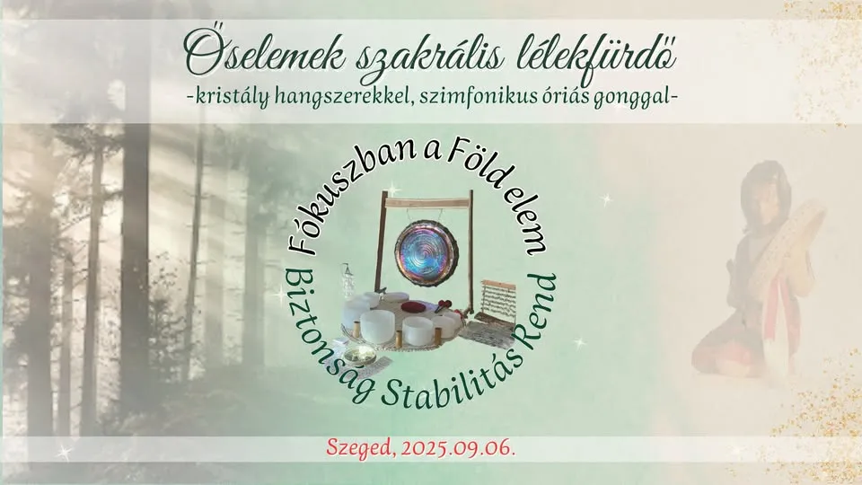 ŐSELEMEK - FÖLD szakrális meditatív hangfürdő - Kristály hangutazás szimfonikus óriás gonggal